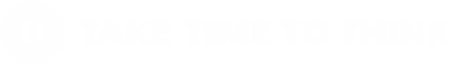 Take Time To Think